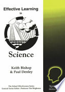 Effective learning in science / Keith Bishop & Paul Denley.