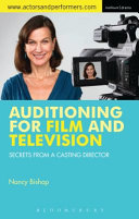 Auditioning for film and television secrets from a casting director / Nancy Bishop.
