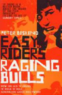 Easy riders, raging bulls : how the sex 'n' rock 'n' roll generation saved Hollywood / Peter Biskind.
