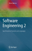 Software engineering 2 : specification of systems and languages / D. Bjørner.