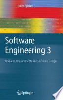 Software engineering 3 : domains, requirements, and software design / D. Bjørner.