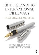 Understanding international diplomacy : theory, practice and ethics / Corneliu Bjola and Markus Kornprobst.