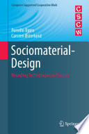 Sociomaterial-design bounding technologies in practice / Pernille Bjorn, Carsten Osterlund.