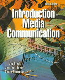 Introduction to media communication / Jay Black, Jennings Bryant and Susan Thompson.