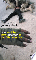 War and the new disorder in the 21st century / Jeremy Black.