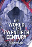 The world in the twentieth century / Jeremy Black.