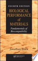 Biological performance of materials : fundamentals of biocompatibility / Jonathan Black.