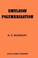 Emulsion polymerisation : theory and practice / (by) D.C. Blackley.