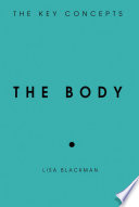 The body : the key concepts / Lisa Blackman.