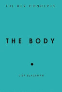 The body the key concepts / Lisa Blackman.