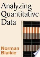 Analyzing quantitative data : from description to explanation / Norman Blaikie.