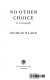 No other choice : an autobiography / George Blake.