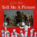 Tell me a picture / Quentin Blake.