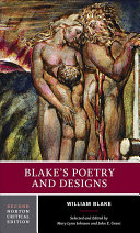 Blake's poetry and designs : illuminated works, other writings, criticism / selected and edited by Mary Lynn Johnson, John E. Grant.