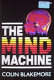 The mind machine / Colin Blakemore.