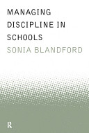 Managing discipline in schools / Sonia Blandford.