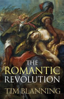 The romantic revolution / Tim Blanning.
