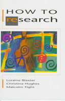 How to research / Loraine Blaxter, Christina Hughes and Malcolm Tight.