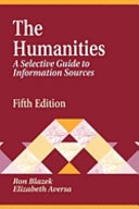 The humanities : a selective guide to information sources / Ron Blazek and Elizabeth Aversa.