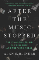 After the music stopped : the financial crisis, the response, and the work ahead / Alan S. Blinder.
