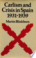 Carlism and crisis in Spain, 1931-1939 / (by) Martin Blinkhorn.