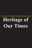 Heritage of our times / Ernst Bloch ; translated by Neville and Stephen Plaice.