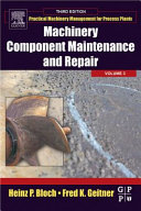 Machinery component maintenance and repair Heinz P. Bloch and Fred K. Geitner.