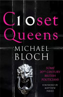 Closet queens : some 20th century British politicians / Michael Bloch.
