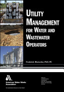 Utility management for water and wastewater operators / by Frederick Bloetscher.
