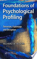 Foundations of psychological profiling : terrorism, espionage, and deception / Richard Bloom.