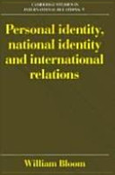 Personal identity, national identity and international relations / William Bloom.