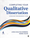 Completing your qualitative dissertation : a road map from beginning to end / Linda Dale Bloomberg, Marie Volpe (Columbia University).
