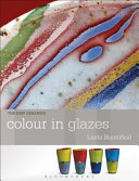Colour in glazes / Linda Bloomfield ; with photographs by Henry Bloomfield.