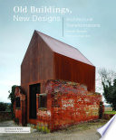 Old buildings, new designs architectural transformations / Charles Bloszies.