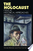 The Holocaust : critical historical approaches / Donald Bloxham and Tony Kushner.