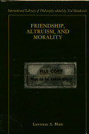 Friendship, altruism and morality / Lawrence A. Blum.