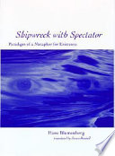 Shipwreckwith spectator : paradigm of a metaphor for existence / Hans Blumenberg ; translated by Steven Rendall.