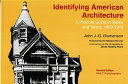 Identifying American architecture : a pictorial guide to styles and terms, 1600-1945.