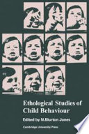 Ethological studies of child behaviour / edited by N. Blurton Jones.