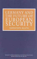 Germany and the future of European security / Christoph Bluth.