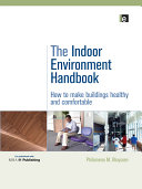 The indoor environment handbook : how to make buildings healthy and comfortable / Philomena M. Bluyssen.