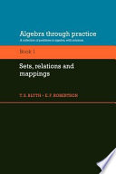 Algebra through practice : a collection of problems in algebra, with solutions T.S. Blyth, E.F. Robertson.
