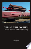 China's elite politics political transition and power balancing / Bo Zhiyue.