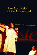 The aesthetics of the oppressed / Augusto Boal ; translated by Adrian Jackson.