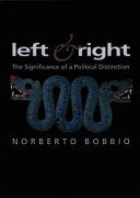 Left and right : the significance of a political distinction / Norberto Bobbio ; translated with an introduction by Allan Cameron.