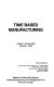 Time based manufacturing / Joseph A. Bockerstette, Richard L. Shell.