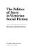 The politics of story in Victorian social fiction / Rosemarie Bodenheimer.