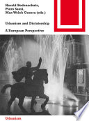 Urbanism and Dictatorship : A European Perspective / Harald Bodenschatz, Piero Sassi, Max Welch Guerra.