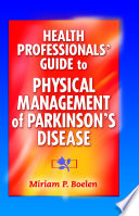 Health professionals' guide to physical management of Parkinson's disease / Miriam P. Boelen.