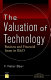 The valuation of technology : business and financial issues in R&D / F. Peter Boer.